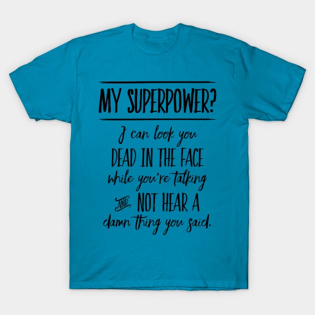 My Superpower? T-Shirt by TheStuffInBetween